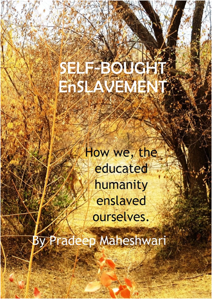 Self-Bought Enslavement: How the Educated Humanity Enslaved Ourselves